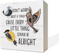 Inspirational Wood Signs, Wooden Box Sign Desk Decor, Cheer Up Plaque, Inspiring and Reassuring Wooden Plaque, Rustic Home Decor, Don't Worry about A Thing Cause Every Little Thing Gonna Be Alright